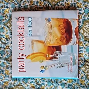 Party Cocktails by Ben Reed Easy Drink Recipes Hardcover Mixology Book NWT